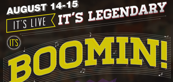 August 14-15! It's Live! It's Legendary! It's Boomin!