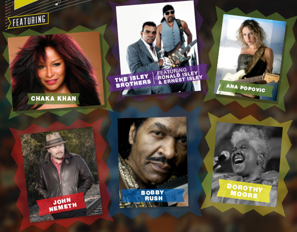 Featuring: Chaka Khan, The Isley Brothers, Ana Popovic, John Nemeth, Bobby Rush, Dorothy Moore and others!